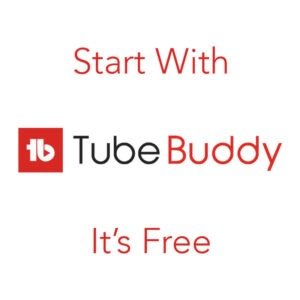 Start With TubeBuddy